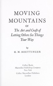 Moving mountains, or, The art and craft of letting others see things your way /