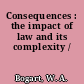 Consequences : the impact of law and its complexity /