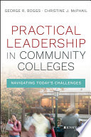 Practical leadership in community colleges : navigating today's challenges /