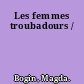 Les femmes troubadours /