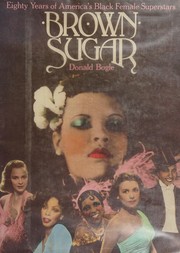 Brown Sugar : Eighty Years of America's Black Female Superstars /