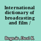 International dictionary of broadcasting and film /