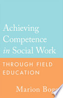 Achieving competence in social work through field education /