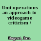 Unit operations an approach to videogame criticism /