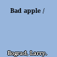 Bad apple /