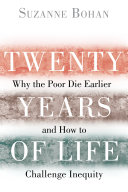 Twenty years of life : why the poor die earlier and how to challenge inequity /