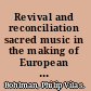 Revival and reconciliation sacred music in the making of European modernity /