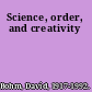 Science, order, and creativity