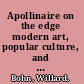 Apollinaire on the edge modern art, popular culture, and the avant-garde /