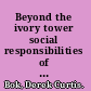 Beyond the ivory tower social responsibilities of the modern university /