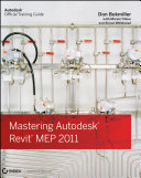 Mastering Autodesk Revit MEP 2011 Autodesk official training guide /