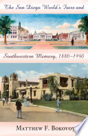 The San Diego World's Fairs and southwestern memory, 1880-1940 /