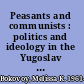 Peasants and communists : politics and ideology in the Yugoslav countryside, 1941-1953 /