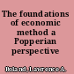 The foundations of economic method a Popperian perspective /