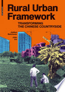 Rural urban framework : transforming the Chinese countryside /