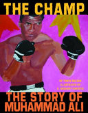 The champ : the story of Muhammad Ali /