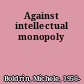 Against intellectual monopoly