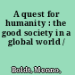 A quest for humanity : the good society in a global world /