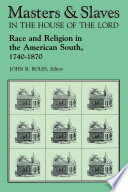 Masters & slaves in the house of the Lord : race and religion in the American South, 1740-1870 /