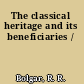 The classical heritage and its beneficiaries /