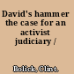David's hammer the case for an activist judiciary /