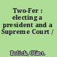 Two-Fer : electing a president and a Supreme Court /