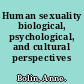 Human sexuality biological, psychological, and cultural perspectives /