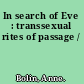 In search of Eve : transsexual rites of passage /
