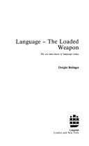 Language, the loaded weapon : the use and abuse of language today /