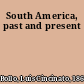 South America, past and present