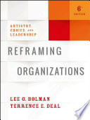 Reframing organizations : artistry, choice and leadership /