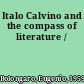 Italo Calvino and the compass of literature /