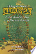 Chicago's Grand Midway : a walk around the world at the Columbian Exposition /