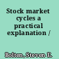 Stock market cycles a practical explanation /