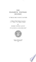 The Elizabeth Whitman mystery at the old Bell tavern in Danvers; a study of "Eliza Wharton," the heroine of a famous New England romance,
