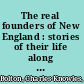 The real founders of New England : stories of their life along the coast, 1602-1628 /