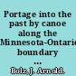 Portage into the past by canoe along the Minnesota-Ontario boundary waters /