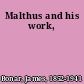 Malthus and his work,