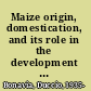 Maize origin, domestication, and its role in the development of culture /