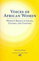 Voices of African women : women's rights in Ghana, Uganda, and Tanzania /