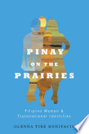 Pinay on the prairies : Filipino women and transnational identities /