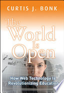 The world is open how Web technology is revolutionizing education /