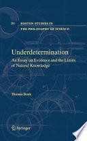 Underdetermination an essay on evidence and the limits of natural knowledge /