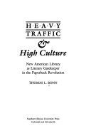 Heavy traffic & high culture : New American Library as literary gatekeeper in the paperback revolution /