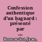 Confession authentique d'un bagnard : présenté par Romain Telliez /