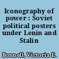 Iconography of power : Soviet political posters under Lenin and Stalin /