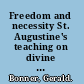 Freedom and necessity St. Augustine's teaching on divine power and human freedom /