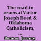 The road to renewal Victor Joseph Reed & Oklahoma Catholicism, 1905-1971 /