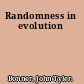 Randomness in evolution