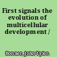 First signals the evolution of multicellular development /